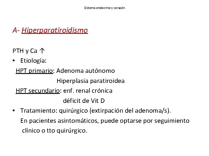 Sistema endocrino y corazón A- Hiperparatiroidismo PTH y Ca ↑ • Etiología: HPT primario: