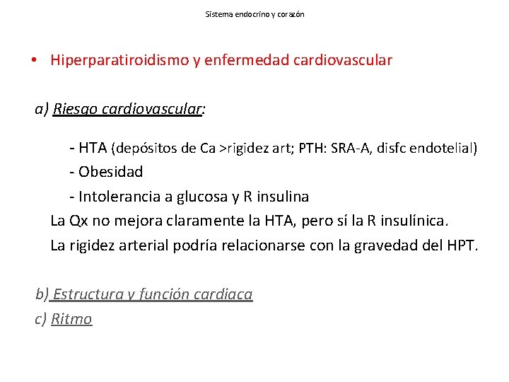 Sistema endocrino y corazón • Hiperparatiroidismo y enfermedad cardiovascular a) Riesgo cardiovascular: - HTA