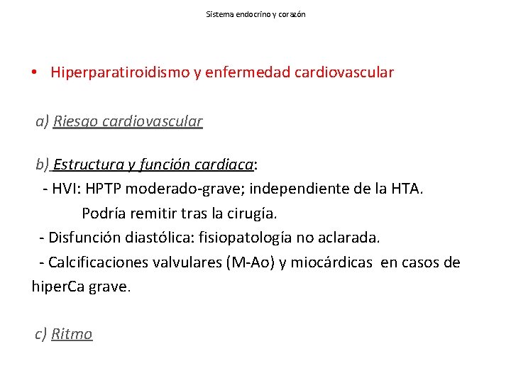 Sistema endocrino y corazón • Hiperparatiroidismo y enfermedad cardiovascular a) Riesgo cardiovascular b) Estructura