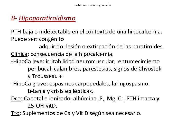Sistema endocrino y corazón B- Hipoparatiroidismo PTH baja o indetectable en el contexto de