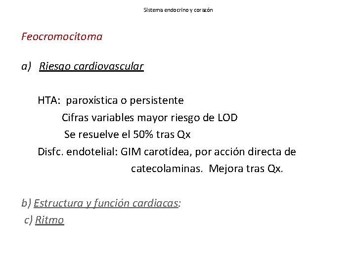 Sistema endocrino y corazón Feocromocitoma a) Riesgo cardiovascular HTA: paroxística o persistente Cifras variables
