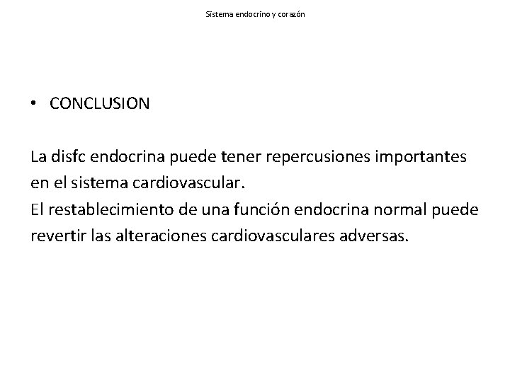 Sistema endocrino y corazón • CONCLUSION La disfc endocrina puede tener repercusiones importantes en