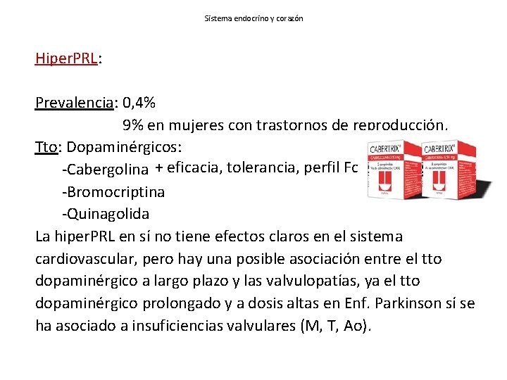 Sistema endocrino y corazón Hiper. PRL: Prevalencia: 0, 4% 9% en mujeres con trastornos