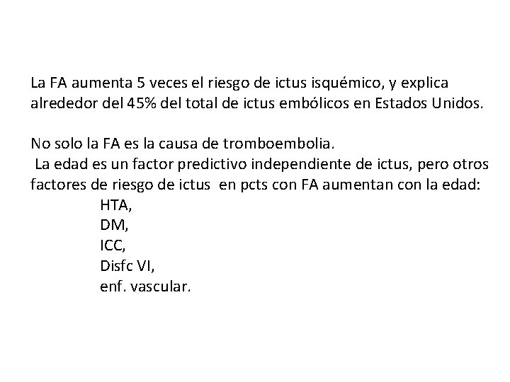 La FA aumenta 5 veces el riesgo de ictus isquémico, y explica alrededor del