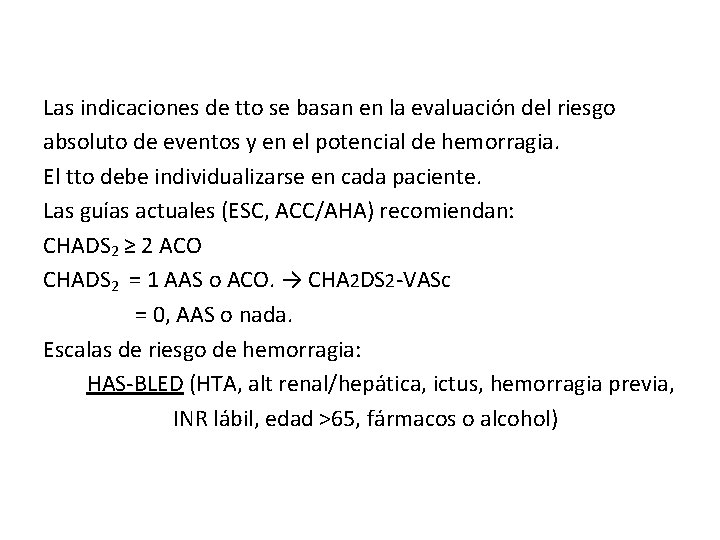 Las indicaciones de tto se basan en la evaluación del riesgo absoluto de eventos