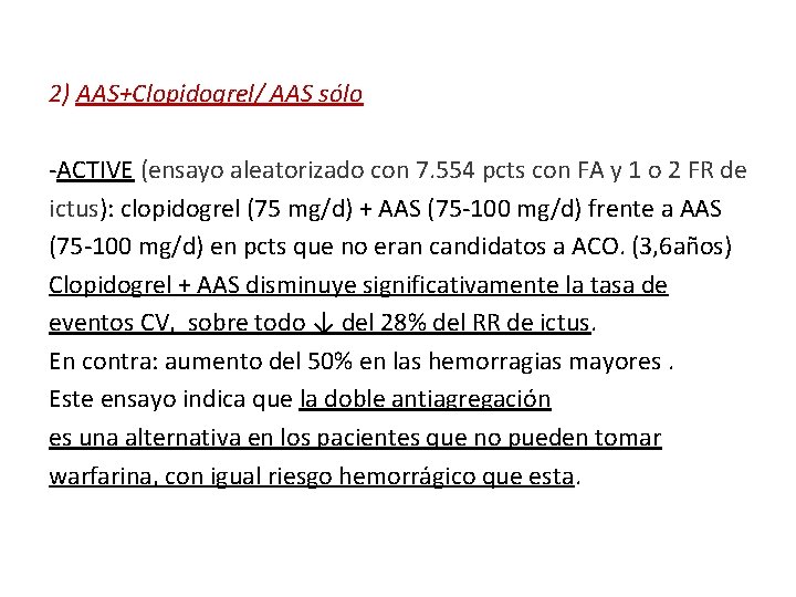2) AAS+Clopidogrel/ AAS sólo -ACTIVE (ensayo aleatorizado con 7. 554 pcts con FA y