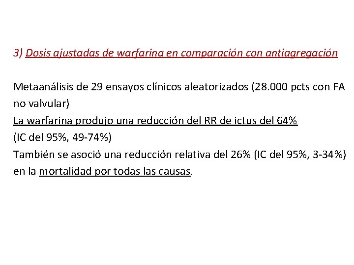3) Dosis ajustadas de warfarina en comparación con antiagregación Metaanálisis de 29 ensayos clínicos