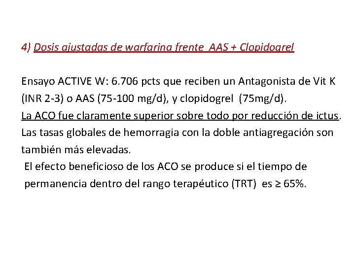 4) Dosis ajustadas de warfarina frente AAS + Clopidogrel Ensayo ACTIVE W: 6. 706