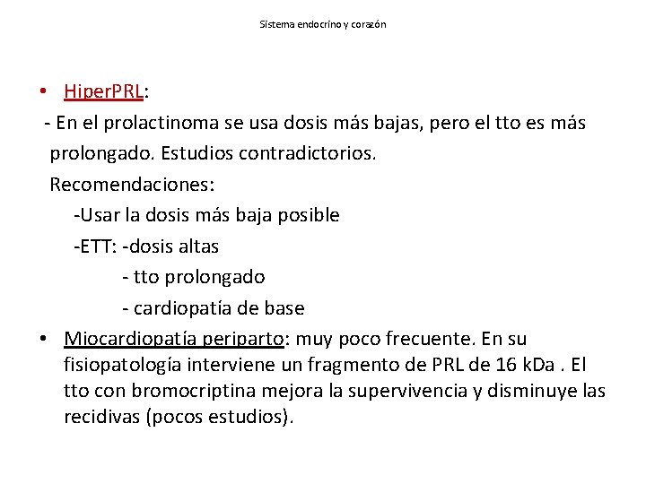 Sistema endocrino y corazón • Hiper. PRL: - En el prolactinoma se usa dosis