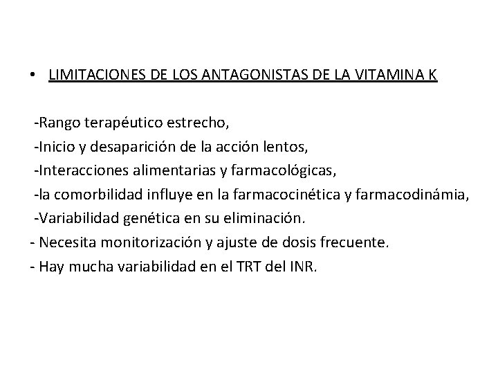  • LIMITACIONES DE LOS ANTAGONISTAS DE LA VITAMINA K -Rango terapéutico estrecho, -Inicio
