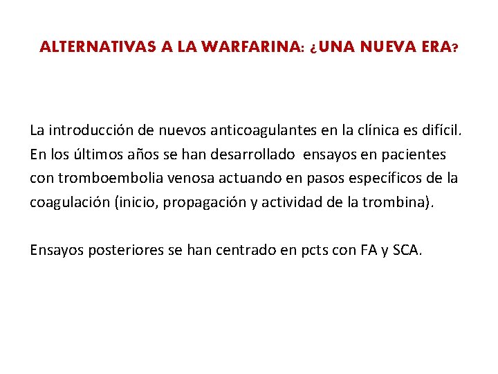ALTERNATIVAS A LA WARFARINA: ¿UNA NUEVA ERA? La introducción de nuevos anticoagulantes en la