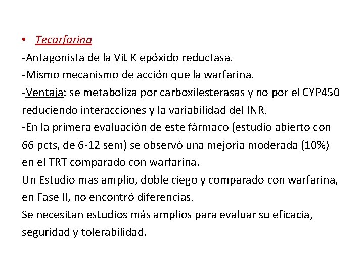  • Tecarfarina -Antagonista de la Vit K epóxido reductasa. -Mismo mecanismo de acción