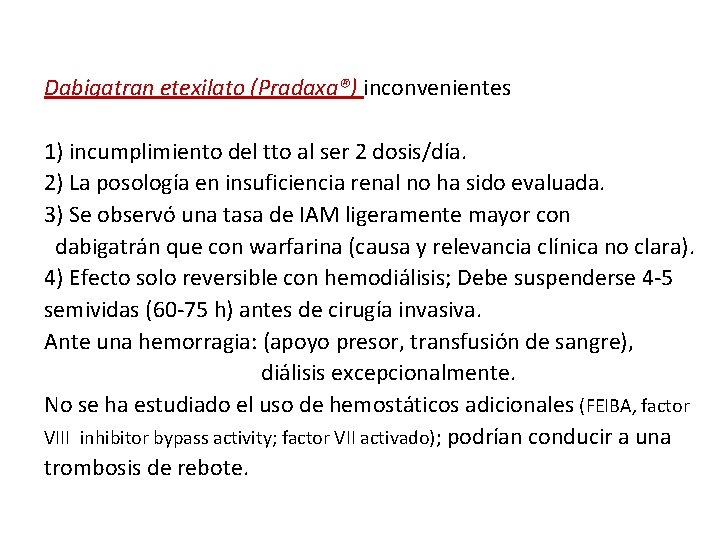 Dabigatran etexilato (Pradaxa®) inconvenientes 1) incumplimiento del tto al ser 2 dosis/día. 2) La