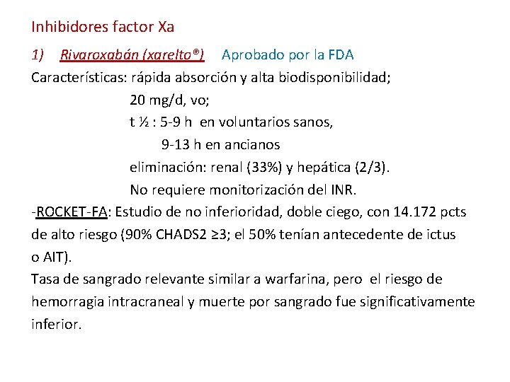 Inhibidores factor Xa 1) Rivaroxabán (xarelto®) Aprobado por la FDA Características: rápida absorción y