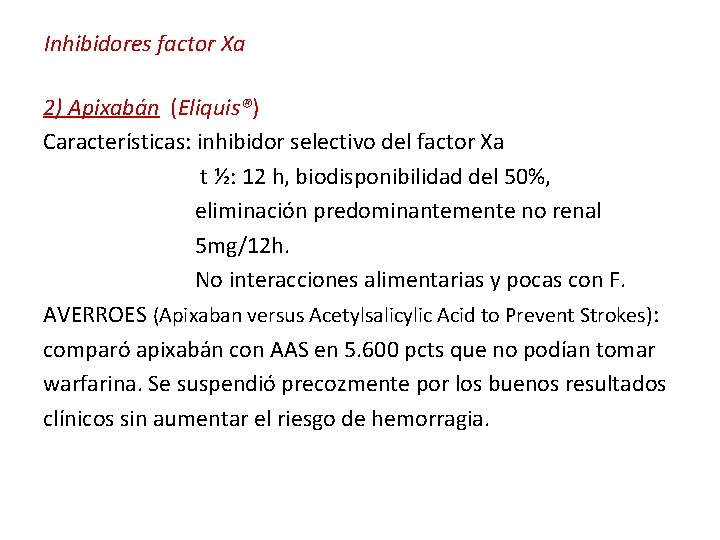 Inhibidores factor Xa 2) Apixabán (Eliquis®) Características: inhibidor selectivo del factor Xa t ½:
