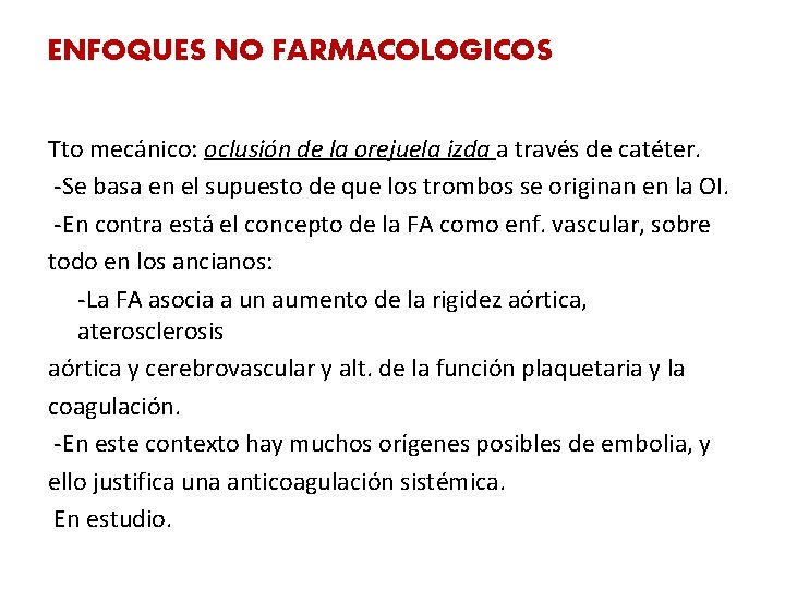 ENFOQUES NO FARMACOLOGICOS Tto mecánico: oclusión de la orejuela izda a través de catéter.
