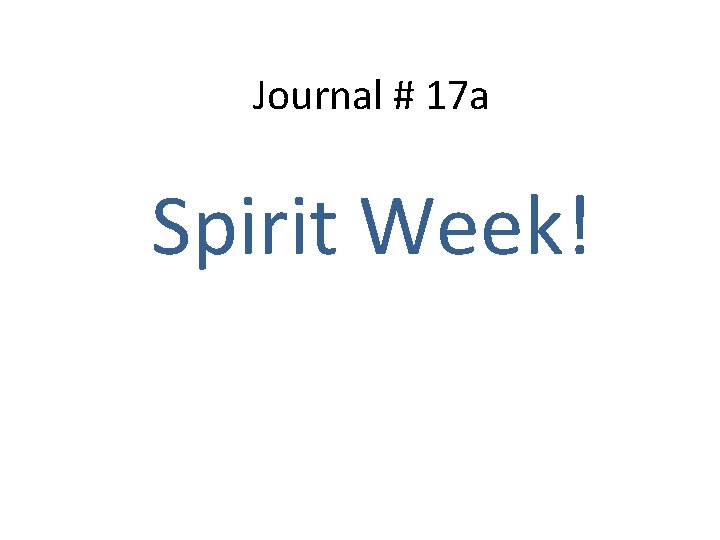 Journal # 17 a Spirit Week! 