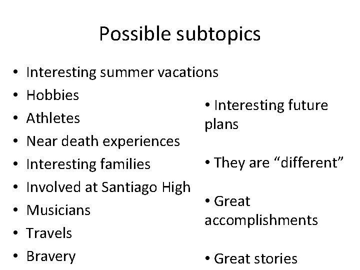 Possible subtopics • • • Interesting summer vacations Hobbies • Interesting future Athletes plans