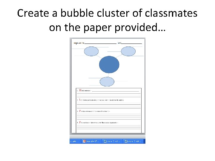 Create a bubble cluster of classmates on the paper provided… 