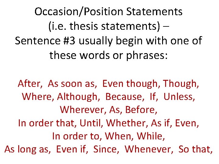 Occasion/Position Statements (i. e. thesis statements) – Sentence #3 usually begin with one of