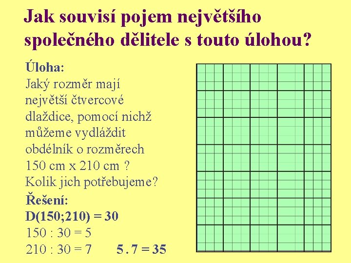 Jak souvisí pojem největšího společného dělitele s touto úlohou? Úloha: Jaký rozměr mají největší