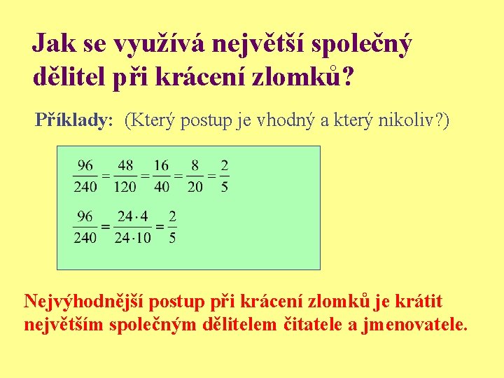 Jak se využívá největší společný dělitel při krácení zlomků? Příklady: (Který postup je vhodný