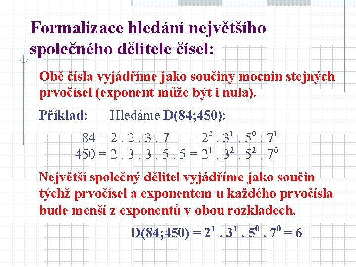 Formalizace hledání největšího společného dělitele čísel: Obě čísla vyjádříme jako součiny mocnin stejných prvočísel