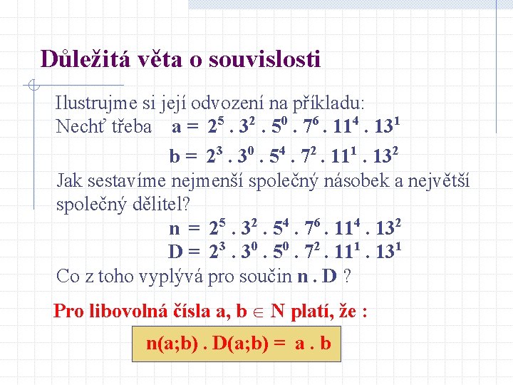 Důležitá věta o souvislosti Ilustrujme si její odvození na příkladu: Nechť třeba a =