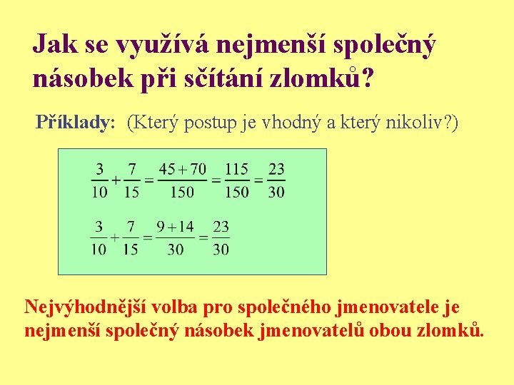 Jak se využívá nejmenší společný násobek při sčítání zlomků? Příklady: (Který postup je vhodný