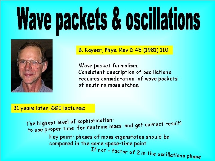 B. Kayser, Phys. Rev D 48 (1981) 110 Wave packet formalism. Consistent description of