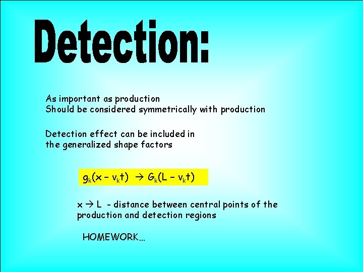 As important as production Should be considered symmetrically with production Detection effect can be