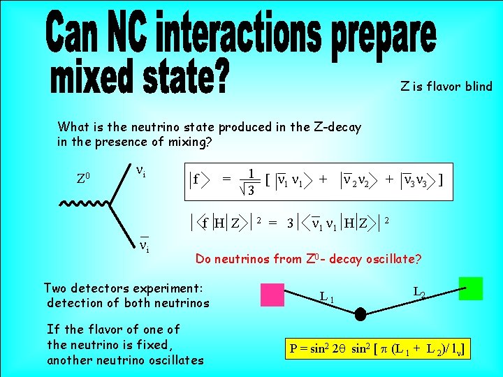 Z is flavor blind What is the neutrino state produced in the Z-decay in