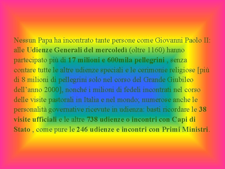 Nessun Papa ha incontrato tante persone come Giovanni Paolo II: alle Udienze Generali del Nessun Papa ha incontrato tante persone come Giovanni Paolo II: alle Udienze Generali del