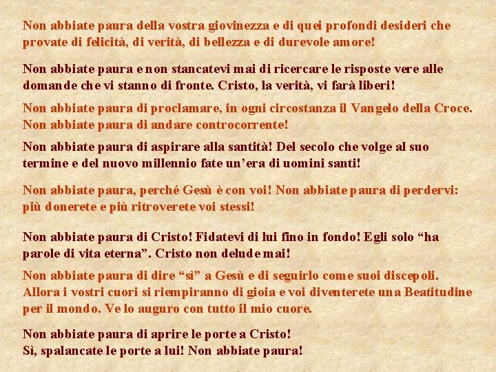 Non abbiate paura della vostra giovinezza e di quei profondi desideri che provate di Non abbiate paura della vostra giovinezza e di quei profondi desideri che provate di