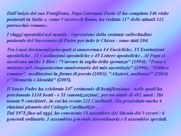 Dall’inizio del suo Pontificato, Papa Giovanni Paolo II ha compiuto 146 visite pastorali in Dall’inizio del suo Pontificato, Papa Giovanni Paolo II ha compiuto 146 visite pastorali in