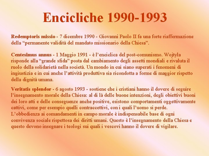 Encicliche 1990 -1993 Redemptoris missio - 7 dicembre 1990 - Giovanni Paolo II fa Encicliche 1990 -1993 Redemptoris missio - 7 dicembre 1990 - Giovanni Paolo II fa