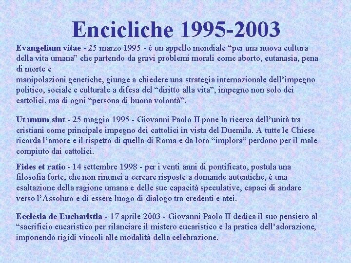 Encicliche 1995 -2003 Evangelium vitae - 25 marzo 1995 - è un appello mondiale Encicliche 1995 -2003 Evangelium vitae - 25 marzo 1995 - è un appello mondiale