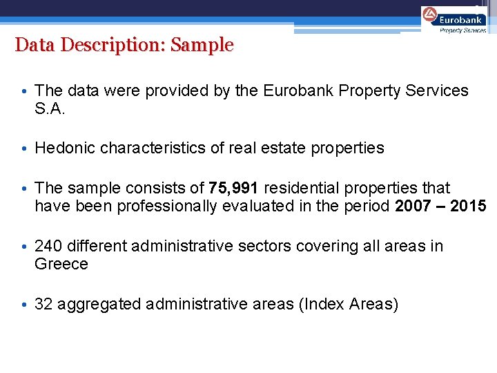 6 Data Description: Sample • The data were provided by the Eurobank Property Services