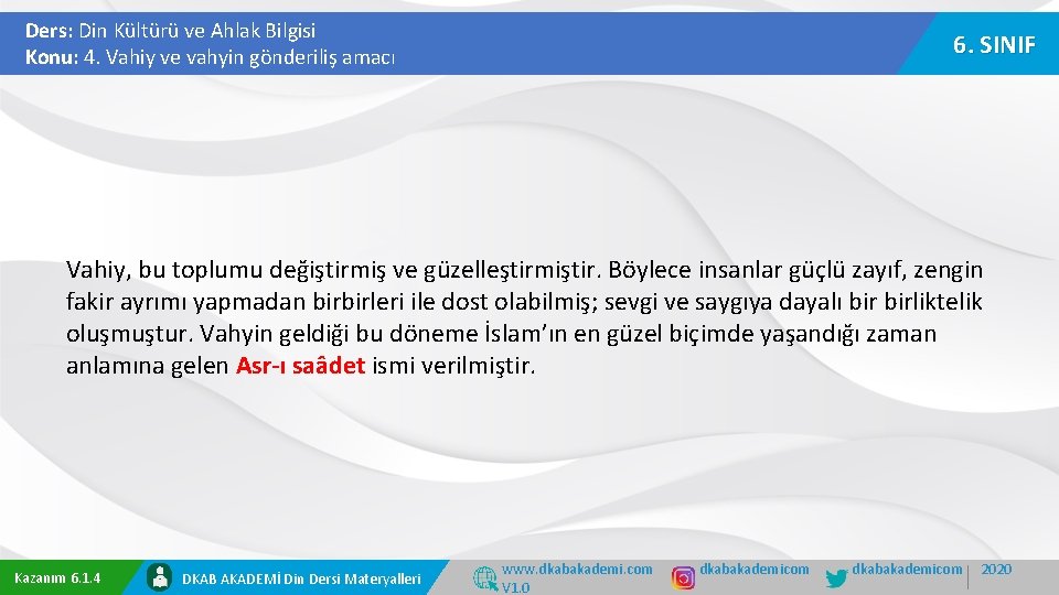 Ders: Din Kültürü ve Ahlak Bilgisi Konu: 4. Vahiy ve vahyin gönderiliş amacı 6.