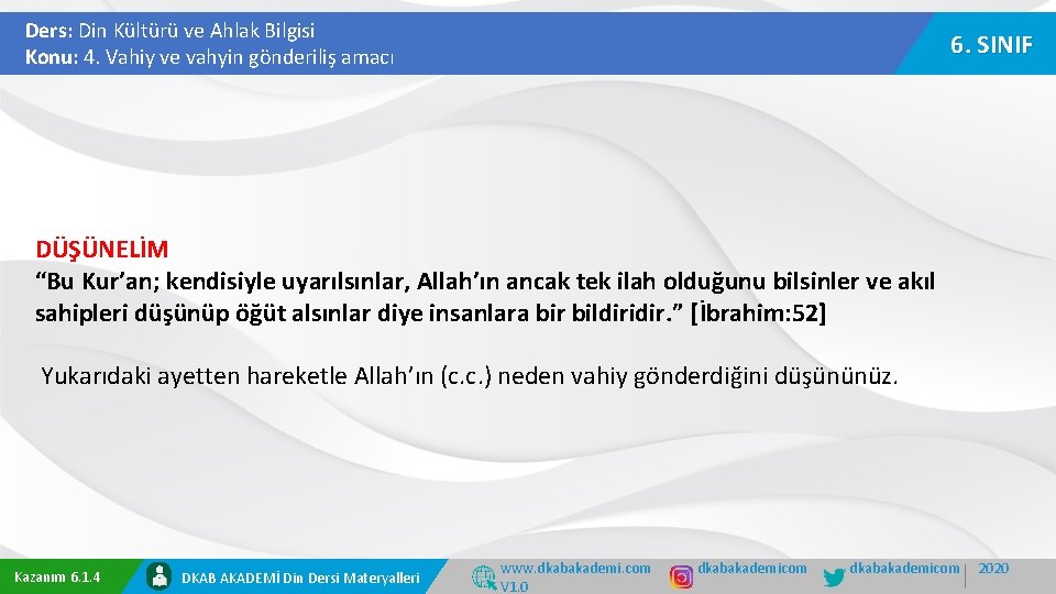 Ders: Din Kültürü ve Ahlak Bilgisi Konu: 4. Vahiy ve vahyin gönderiliş amacı 6.