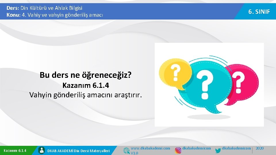 Ders: Din Kültürü ve Ahlak Bilgisi Konu: 4. Vahiy ve vahyin gönderiliş amacı 6.