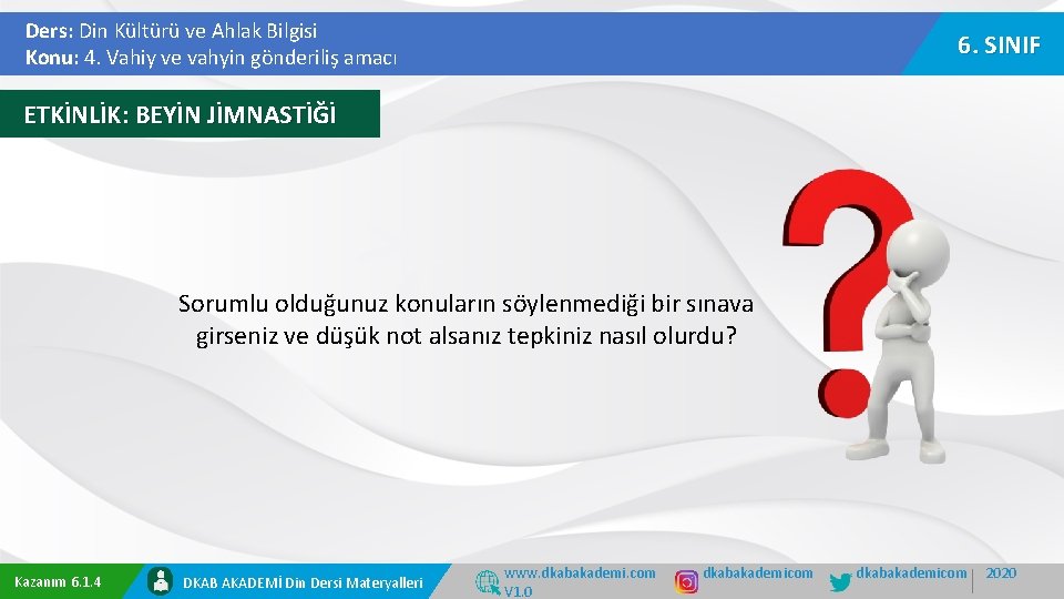 Ders: Din Kültürü ve Ahlak Bilgisi Konu: 4. Vahiy ve vahyin gönderiliş amacı 6.