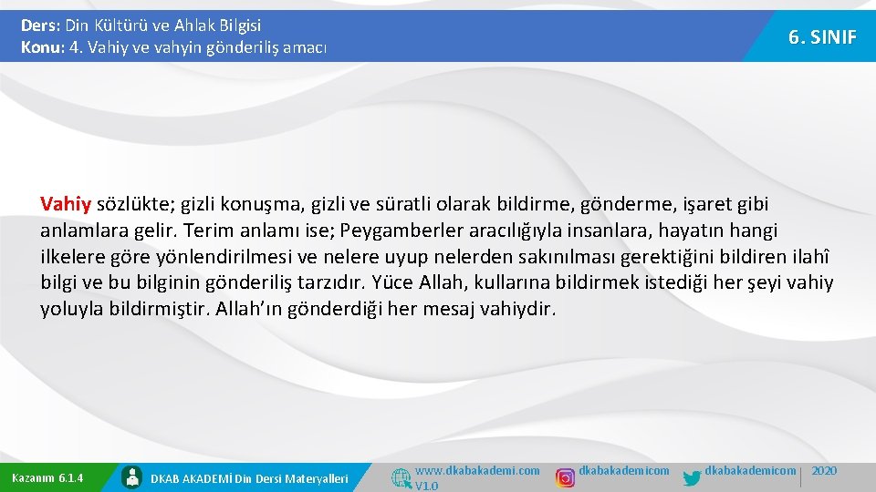 Ders: Din Kültürü ve Ahlak Bilgisi Konu: 4. Vahiy ve vahyin gönderiliş amacı 6.
