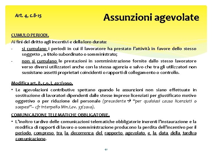 Art. 4, c. 8 -15 Assunzioni agevolate CUMULO PERIODI. Ai fini del diritto agli Art. 4, c. 8 -15 Assunzioni agevolate CUMULO PERIODI. Ai fini del diritto agli