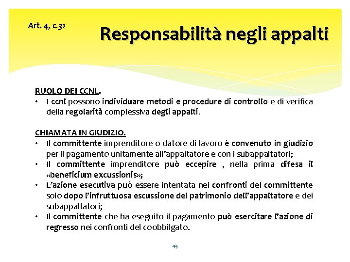 Art. 4, c. 31 Responsabilità negli appalti RUOLO DEI CCNL. • I ccnl possono Art. 4, c. 31 Responsabilità negli appalti RUOLO DEI CCNL. • I ccnl possono