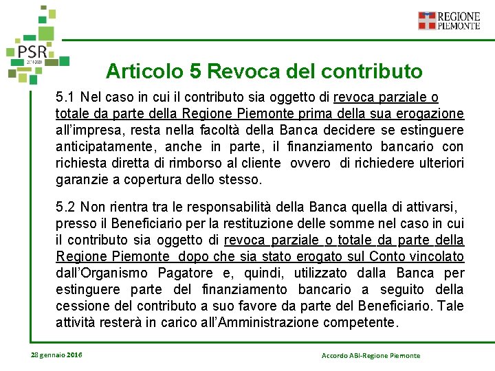 Articolo 5 Revoca del contributo 5. 1 Nel caso in cui il contributo sia