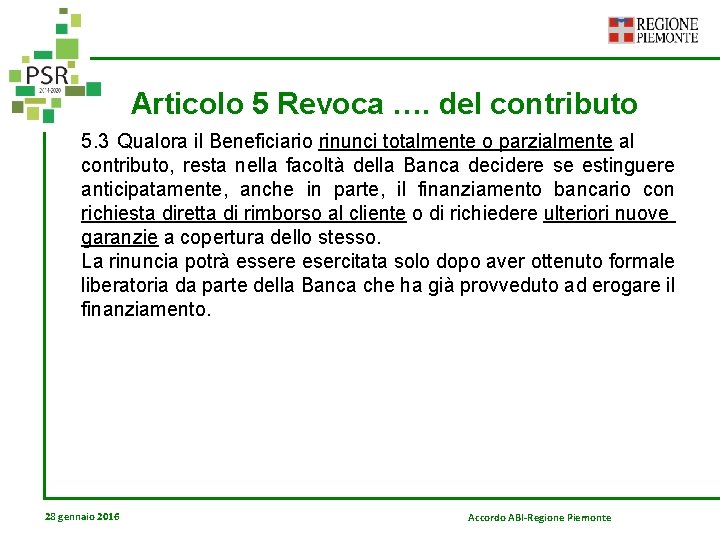 Articolo 5 Revoca …. del contributo 5. 3 Qualora il Beneficiario rinunci totalmente o