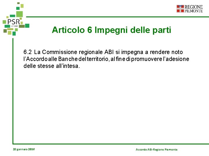 Articolo 6 Impegni delle parti 6. 2 La Commissione regionale ABI si impegna a