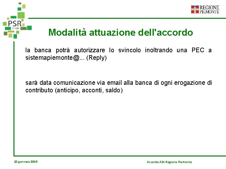 Modalità attuazione dell'accordo la banca potrà autorizzare lo svincolo inoltrando una PEC a sistemapiemonte@.