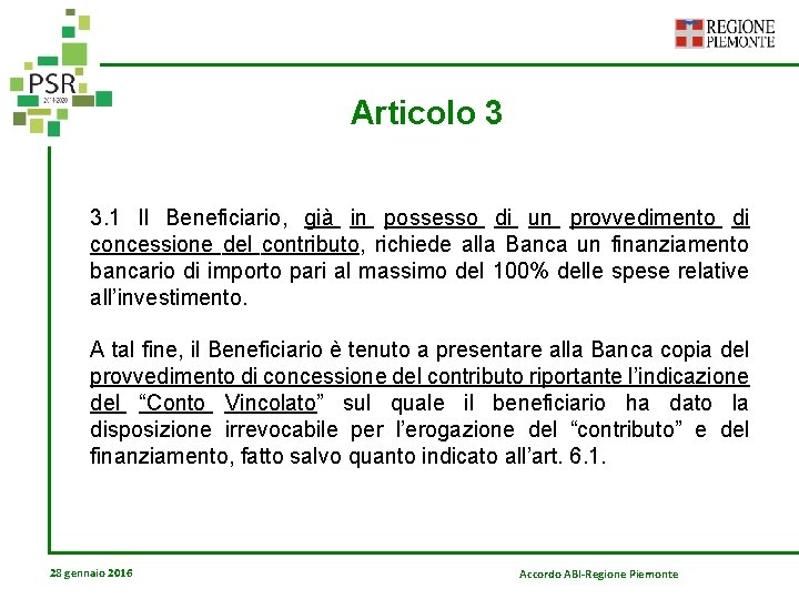 Articolo 3 3. 1 Il Beneficiario, già in possesso di un provvedimento di concessione